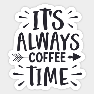 It's always coffee time Sticker